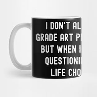 I don't always grade art projects Mug